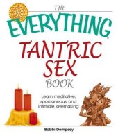 book The everything tantric sex book: learn meditative, spontaneous, and intimate lovemaking