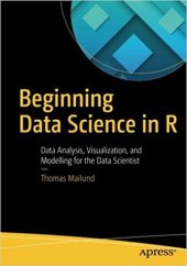 book Beginning Data Science in R: Data Analysis, Visualization, and Modelling for the Data Scientist