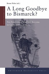 book A long goodbye to Bismarck? The politics of welfare reform in Continental Europe