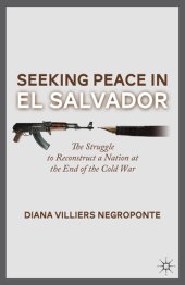 book Seeking peace in El Salvador The struggle to reconstruct a nation at the end of the Cold War