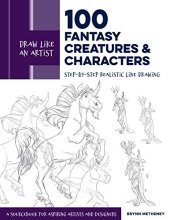 book Draw Like an Artist: 100 Fantasy Creatures and Characters: Step-by-Step Realistic Line Drawing