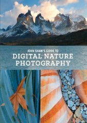 book John Shaw's Guide to Digital Nature Photography