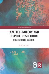 book Law, Technology and Dispute Resolution: The Privatisation of Coercion