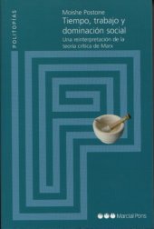 book Tiempo, trabajo y dominación social. Una reinterpretación de la teoría crítica de Marx