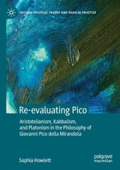 book Re-evaluating Pico: Aristotelianism, Kabbalism, and Platonism in the Philosophy of Giovanni Pico della Mirandola