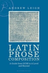 book Latin Prose Composition: A Guide from GCSE to A Level and Beyond