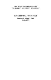 book Succeeding John Bull: America in Britain's Place 1900-1975