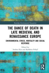 book The Dance of Death in Late Medieval and Renaissance Europe: Environmental Stress, Mortality and Social Response