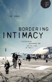 book Bordering Intimacy: Postcolonial Governance and the Policing of Family