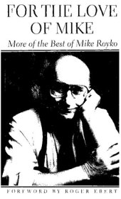 book For the Love of Mike: More of the Best of Mike Royko (Illinois)