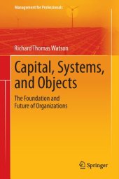 book Capital, Systems, and Objects: The Foundation and Future of Organizations