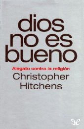 book Dios no es bueno. Alegato contra la religión