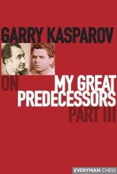 book Garry Kasparov on My Great Predecessors, Part 3