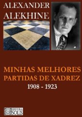 book Alekhine - Minhas Melhores Partidas de Xadrez - 1908 a 1923