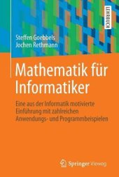 book Mathematik für Informatiker: eine aus der Informatik motivierte Einführung mit zahlreichen Anwendungs- und Programmbeispielen