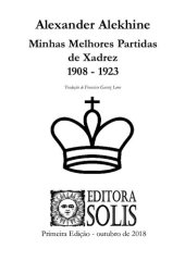 book Alekhine - Minhas Melhores Partidas de Xadrez - 1908 a 1923