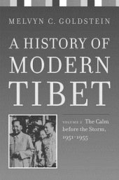 book A History of Modern Tibet, volume 2: The Calm before the Storm: 1951-1955