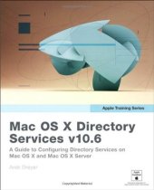 book Mac OS X Directory Services v10.6: A Guide to Configuring Directory Services on Mac OS X and Mac OS X Server v10.6 Snow Leopard