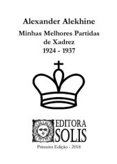 book Alekhine - Minhas Melhores Partidas de Xadrez - 1924 a 1937