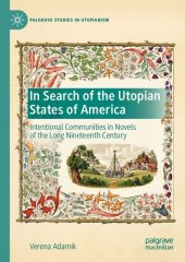 book In Search of the Utopian States of America: Intentional Communities in Novels of the Long Nineteenth Century