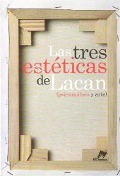 book Las tres estéticas de Lacan (psicoanálisis y arte)