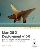 book Mac OS X Deployment v10.6: A Guide to Deploying and Maintaining Mac OS X and Mac OS X Software: A Guide to Deploying and ... X v10.6: Snow Leopard Sxstems and Software