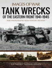 book Tank Wrecks of the Eastern Front, 1941–1945: Rare Photographs From Wartime Archives