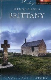 book Brittany: A Cultural History (Landscapes of the Imagination)