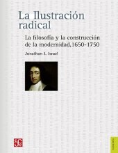 book La Ilustración radical. La filosofía y la construcción de la modernidad, 1650-1750