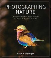 book Photographing nature a photo workshop from Brooks Institute's top nature photography instructor