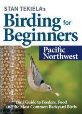 book Stan Tekiela's Birding for Beginners Pacific Northwest