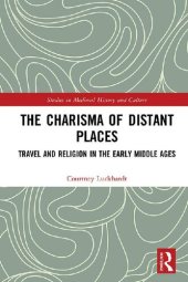 book The Charisma of Distant Places: Travel and Religion in the Early Middle Ages