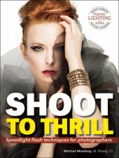 book Shoot to Thrill : Speedlight Flash Techniques for Photographers