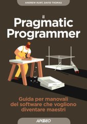 book Il pragmatic programmer. Guida per manovali del software che vogliono diventare maestri