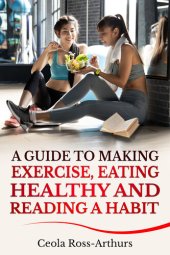 book A Guide to Making Exercise, Eating Healthy and Reading a Habit