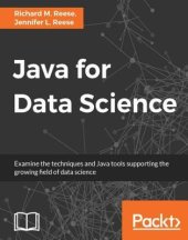 book Java for data science: examine the techniques and Java tools supporting the growing field of data science