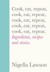 book Cook, Eat, Repeat: Ingredients, recipes and stories.