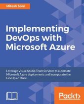 book Implementing DevOps with Microsoft Azure: leverage Visual Studio Team Services to automate Microsoft Azure deployments and incorporate the DevOps culture