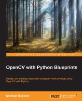 book OpenCV with Python blueprints: ǂb design and develop advanced computer vision projects using OpenCV with Python / ǂc Michael Beyeler