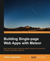 book Building single-page Web apps with Meteor: build real-time apps at lightning speed using the most powerful full-stack JavaScript framework