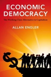 book Economic democracy: the working-class alternative to capitalism