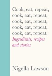 book Cook, Eat, Repeat: Ingredients, recipes and stories.