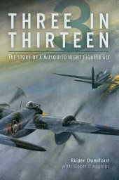 book Three in Thirteen: The Story of a Mosquito Night Fighter Ace