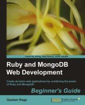 book Ruby and MongoDB web development beginner's guide: create dynamic web applications by combining the power of Ruby and MongoDB