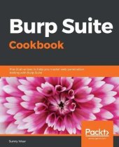 book Burp Suite cookbook practical recipes to help you master web penetration testing with Burp Suite