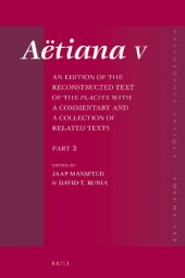 book Aëtiana V: An Edition of the Reconstructed Text of the Placita with a Commentary and a Collection of Related Texts, Part 3. Book 4 Text and Commentary, Book 5 Text and Commentary