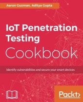 book IoT penetration testing cookbook: identify vulnerabilities and secure your smart devices