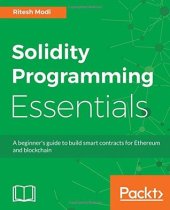 book Solidity programming essentials: a beginner's guide to build smart contracts for Ethereum and blockchain