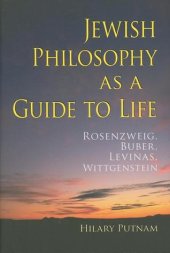 book Jewish philosophy as a guide to life: Rosenzweig, Buber, Lévinas, Wittgenstein