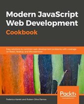 book Modern JavaScript Web Development Cookbook: Easy solutions to common web development problems with coverage on React, Node.js, and Microservices